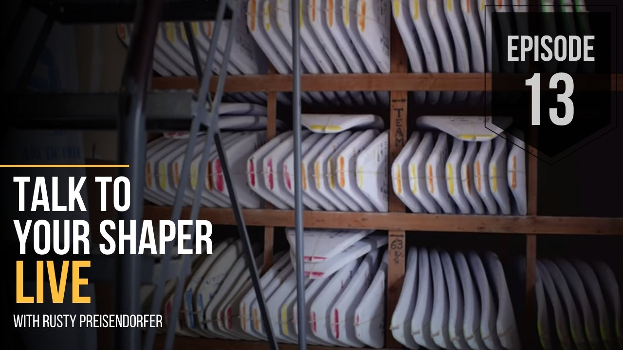 Talk To Your Shaper LIVE Ep. 13